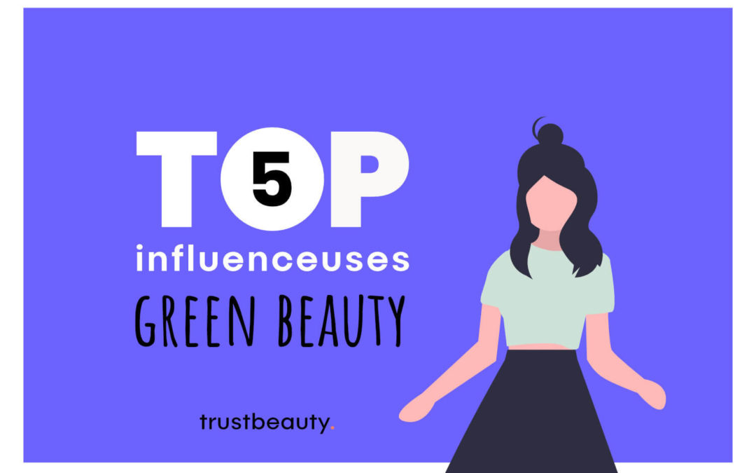 Top 5 Influenceuses Green Beauty