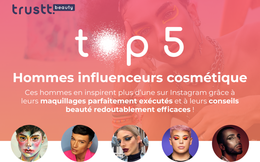 Top 5 des influenceurs cosmétiques masculins