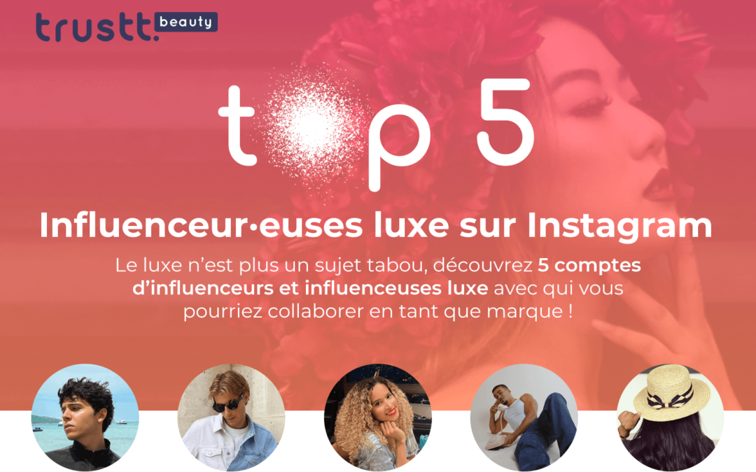 Top 5 des influenceur·euses luxe sur Instagram